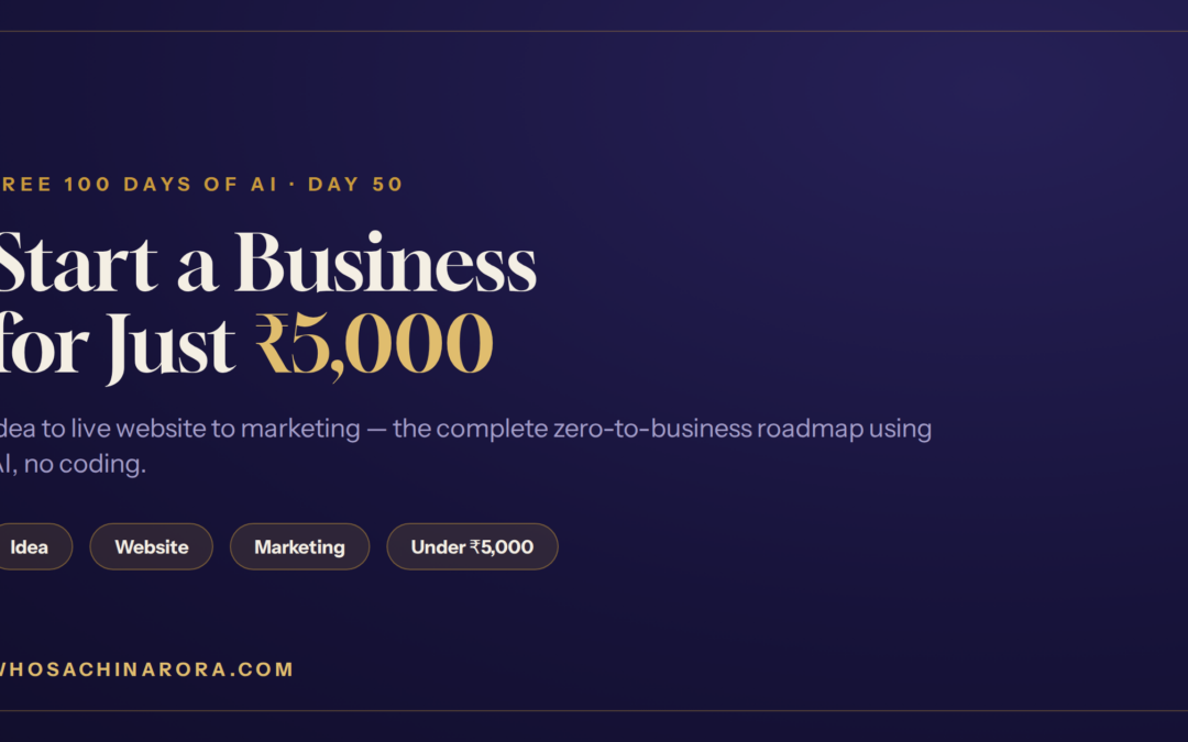 How to Start a Business for Just ₹5,000 Using AI — The Complete Zero-to-Business Roadmap (No Coding)